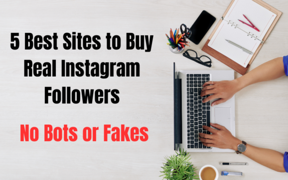 5 Best Sites to Buy Real Instagram Followers: No Bots or Fakes