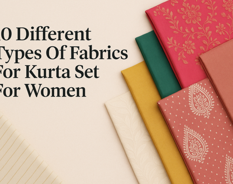 10 Different Types Of Fabrics For Kurta Set For Women