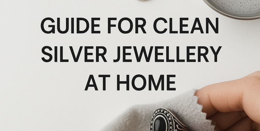 Guide For Clean Silver Jewellery At Home
