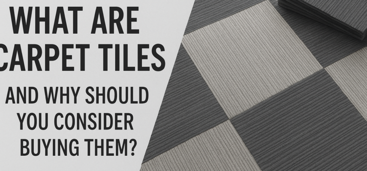 What are carpet tiles and why should you consider buying them?