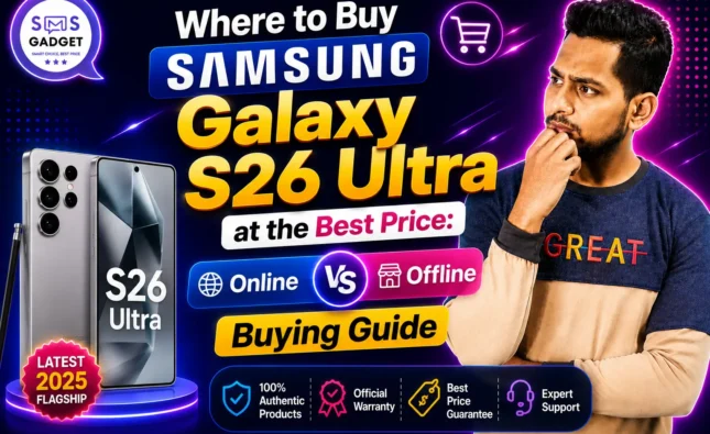 Where to Buy Samsung Galaxy S26 Ultra at the Best Price: Online vs Offline Buying Guide