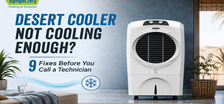 Desert Cooler Not Cooling? Try These 9 Fixes Before Calling a Technician